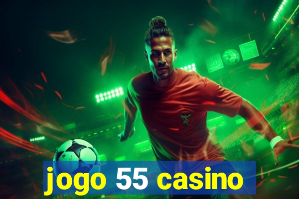 jogo 55 casino